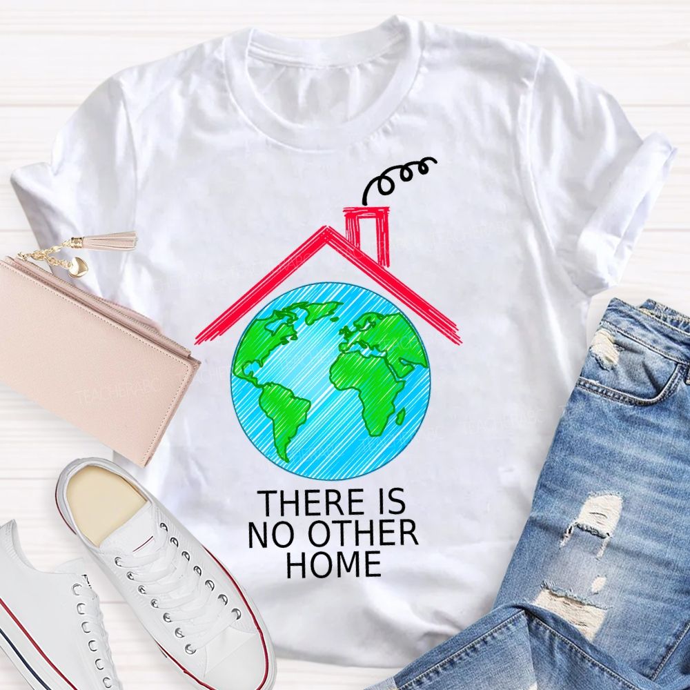 There Is No Other Home Teacher T-shirt