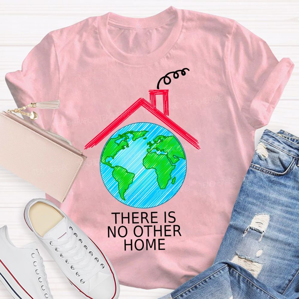 There Is No Other Home Teacher T-shirt