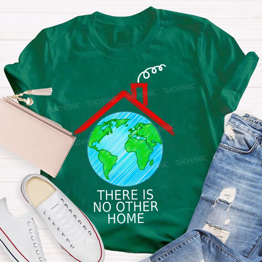 There Is No Other Home Teacher T-shirt