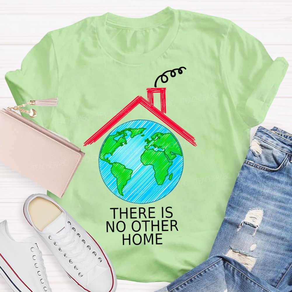 There Is No Other Home Teacher T-shirt