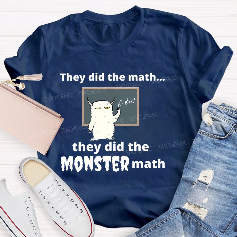 They Did The Math... They Did The Monster Math Graphics Teacher T-shirt