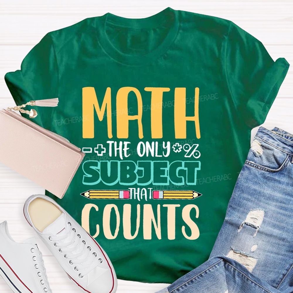 Math The Only Subject That Counts Pencil Teacher T-shirt
