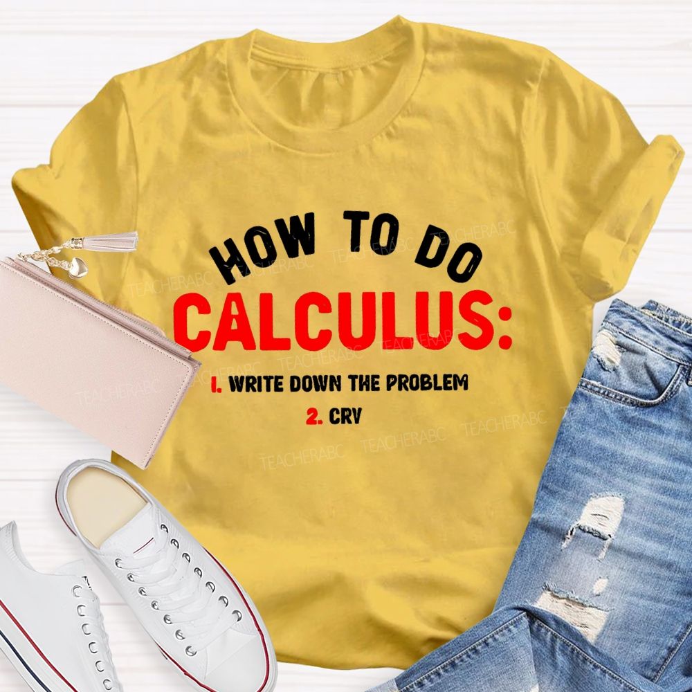How To Do Calculus Math Teacher T-shirt