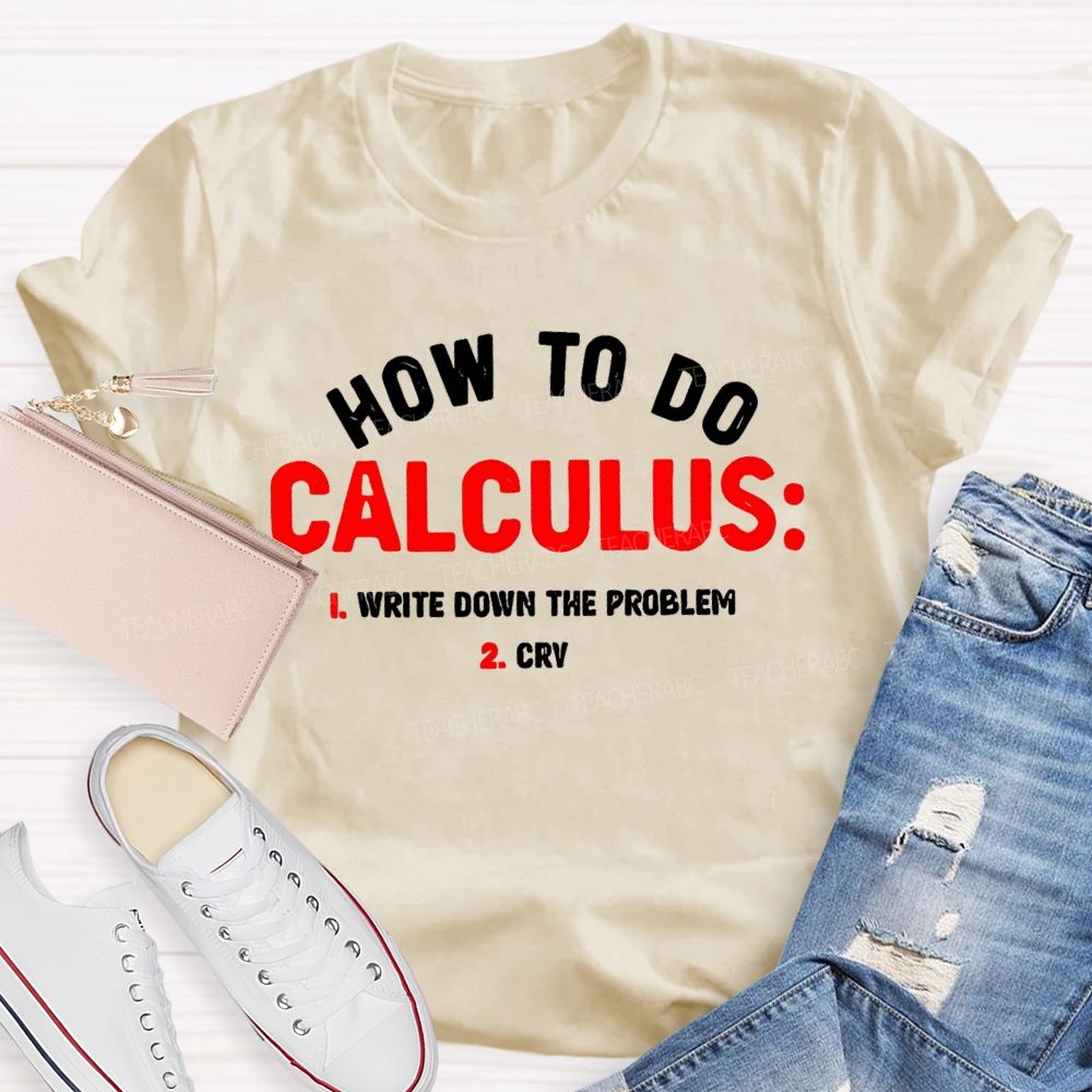 How To Do Calculus Math Teacher T-shirt