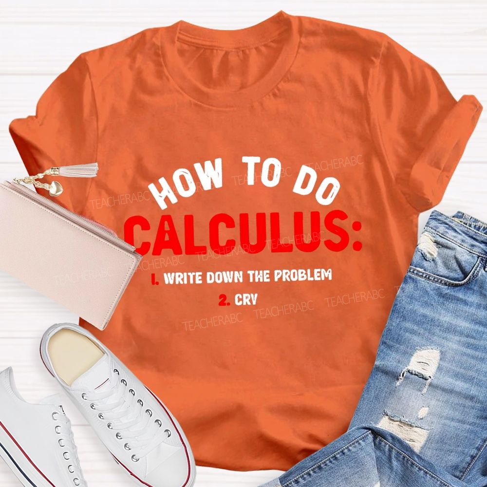 How To Do Calculus Math Teacher T-shirt