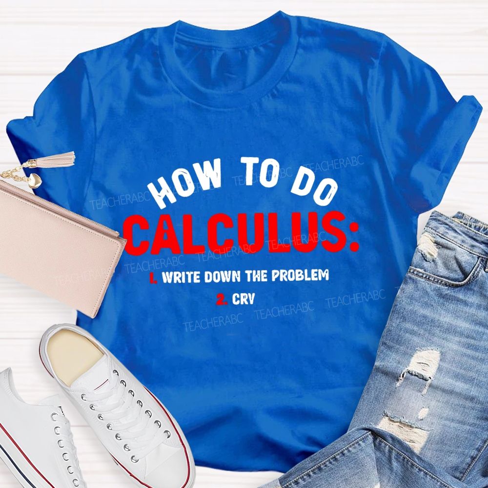 How To Do Calculus Math Teacher T-shirt