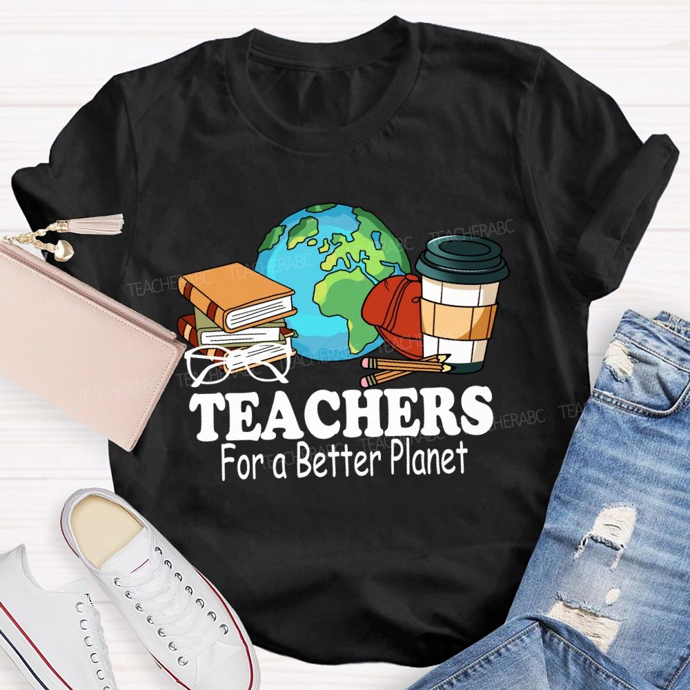 Teachers for a Better Planet Teacher T-shirt