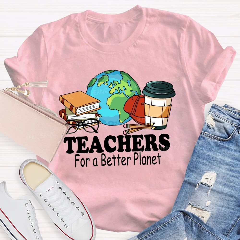 Teachers for a Better Planet Teacher T-shirt