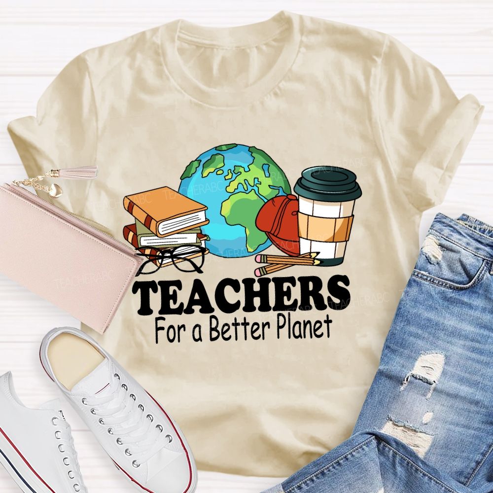 Teachers for a Better Planet Teacher T-shirt