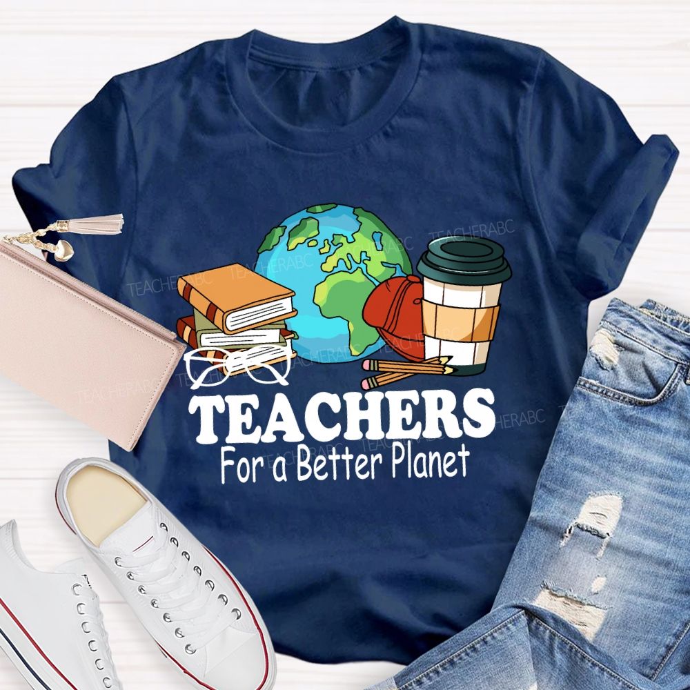 Teachers for a Better Planet Teacher T-shirt