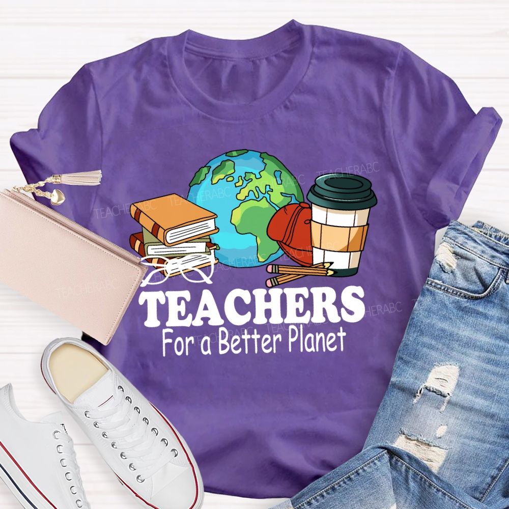 Teachers for a Better Planet Teacher T-shirt