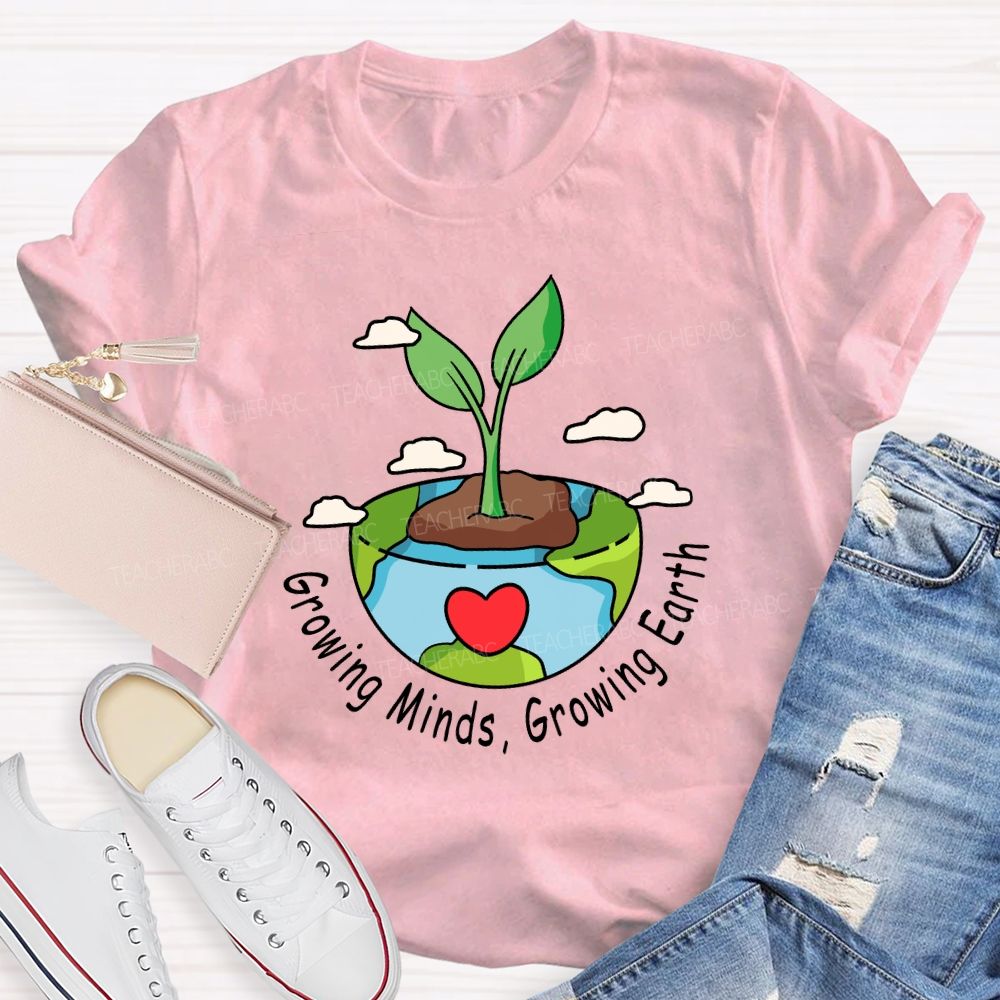 Growing Minds Growing Earth Teacher T-shirt