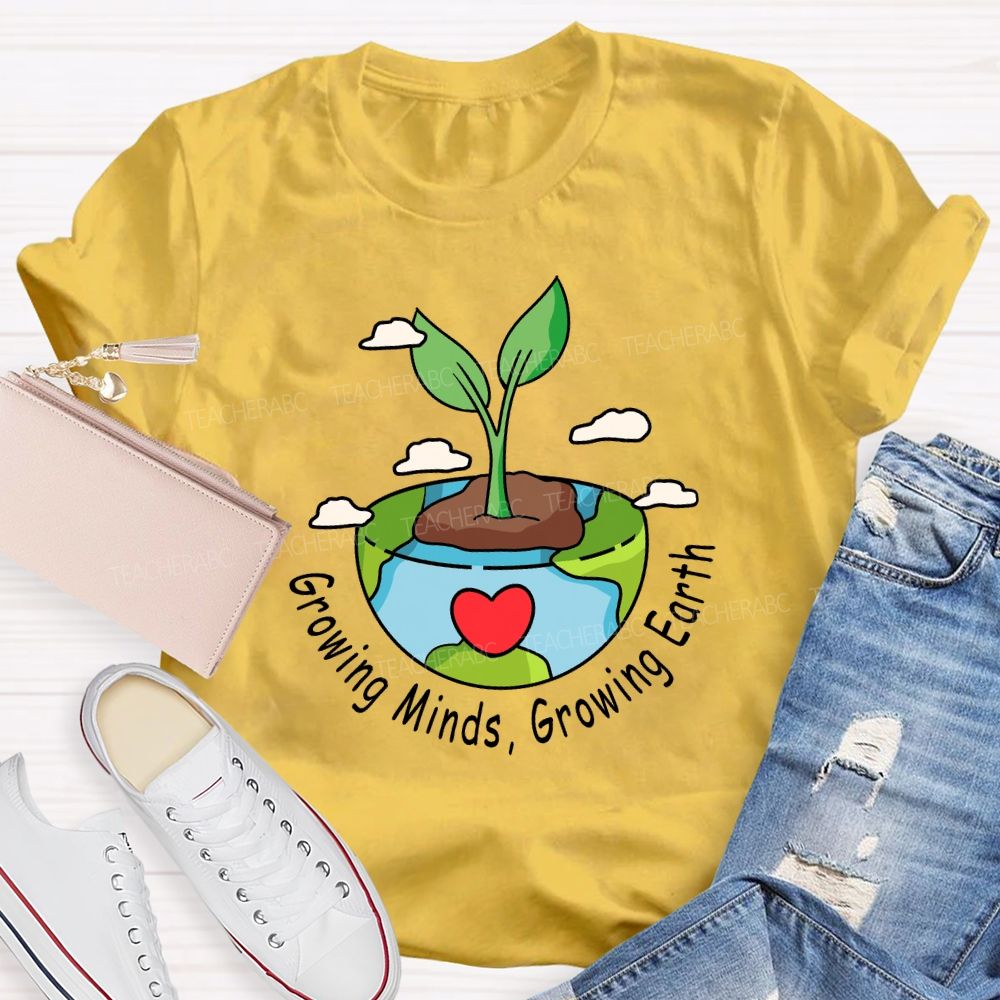 Growing Minds Growing Earth Teacher T-shirt