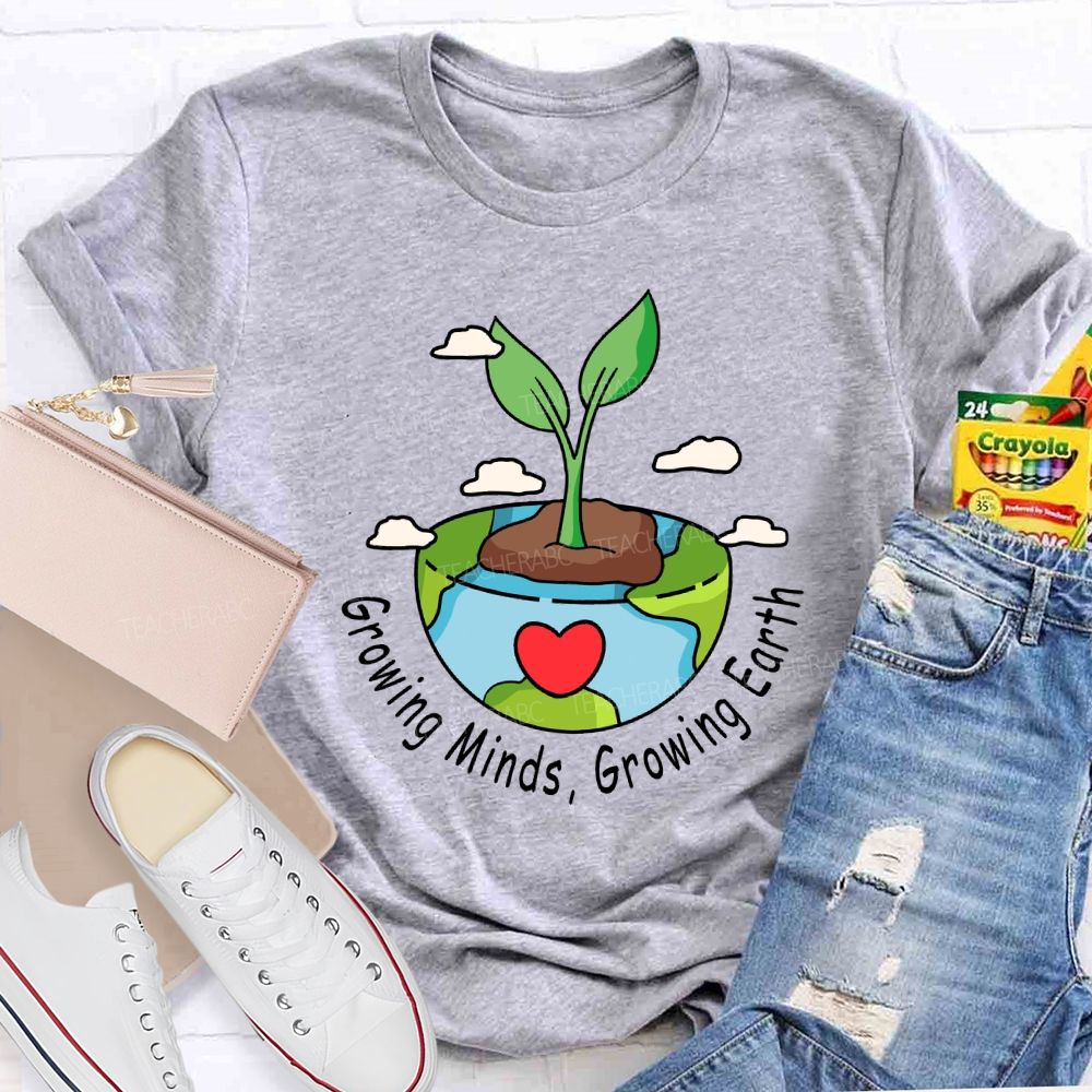 Growing Minds Growing Earth Teacher T-shirt