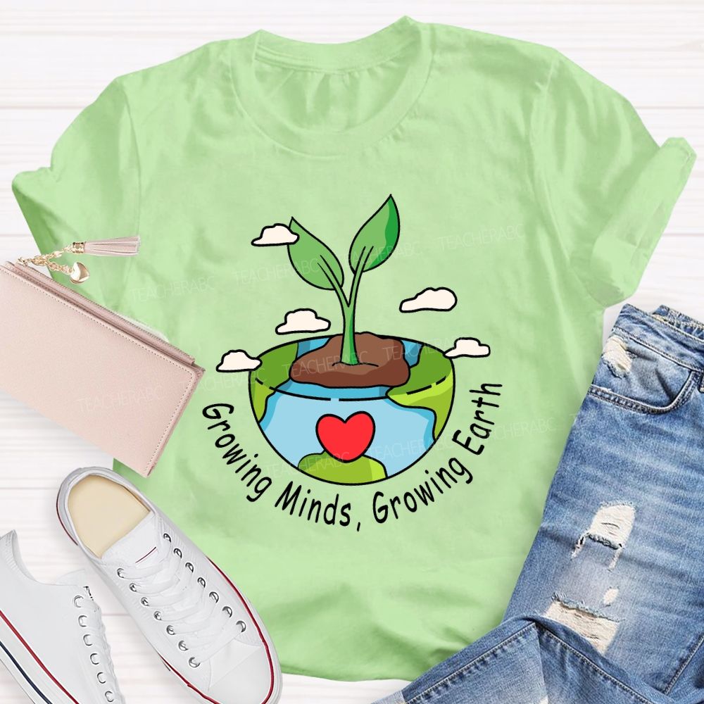 Growing Minds Growing Earth Teacher T-shirt