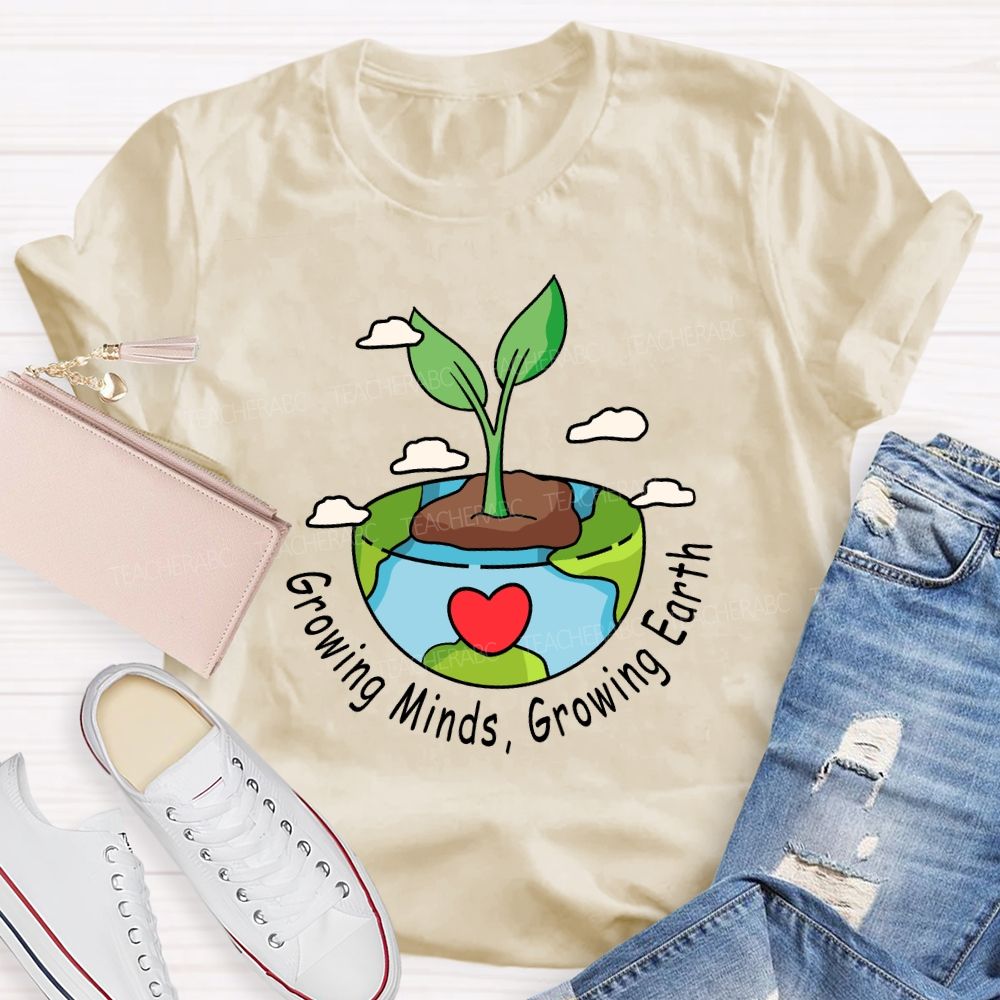 Growing Minds Growing Earth Teacher T-shirt
