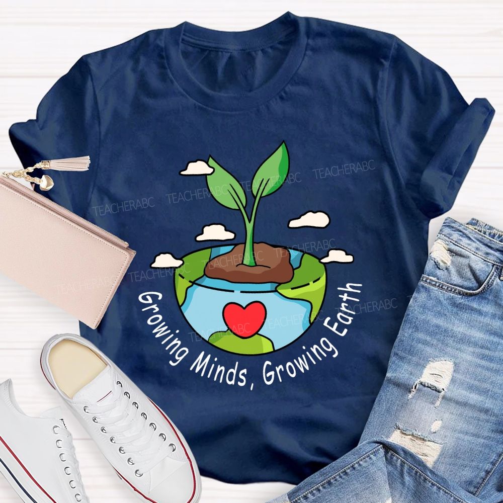 Growing Minds Growing Earth Teacher T-shirt