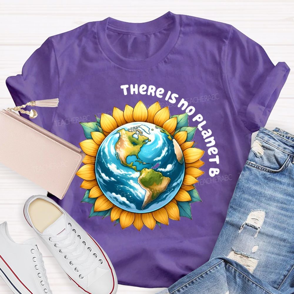 There Is No Planet B Earth Sunflower Teacher T-Shirt