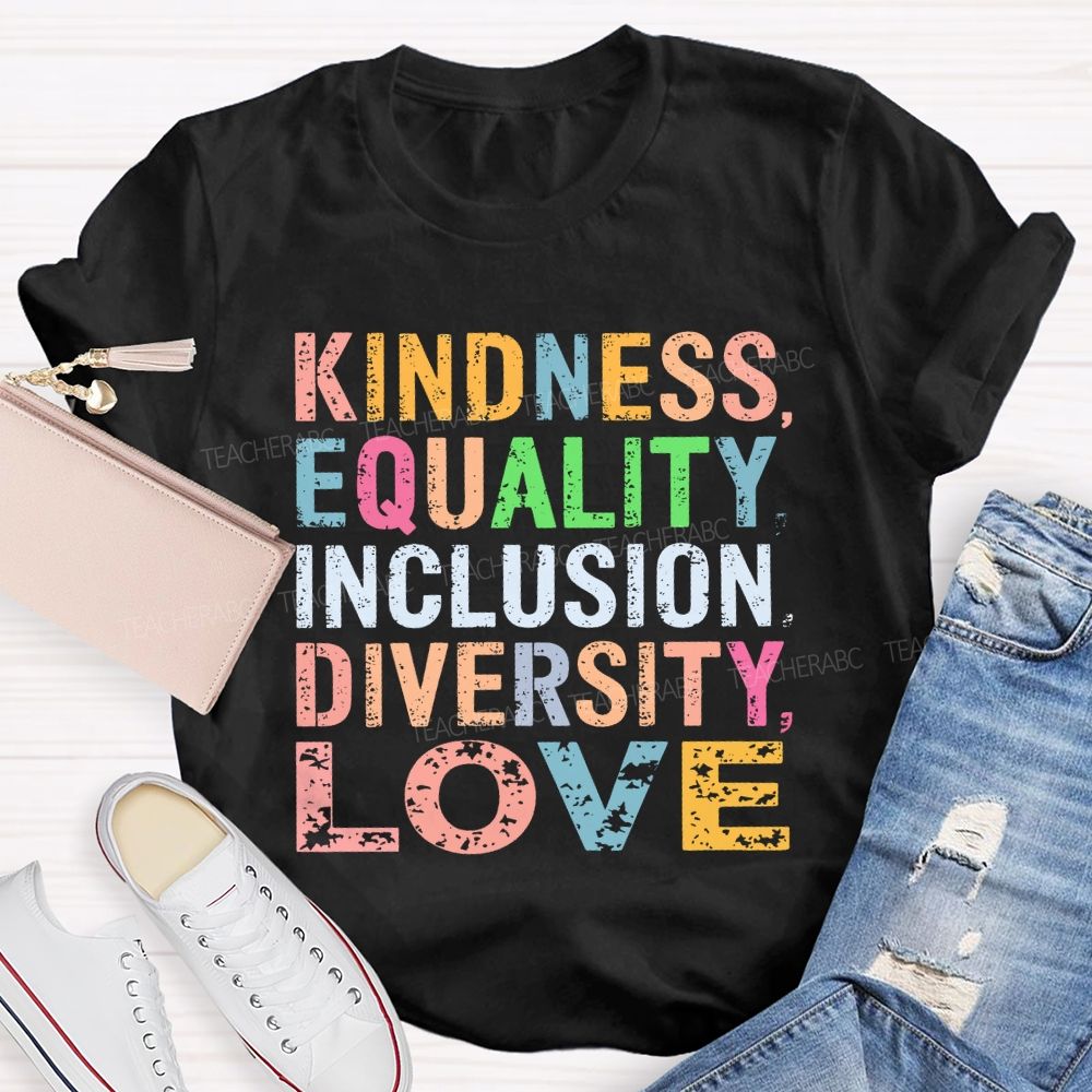 Kindness Equality Inclusion Diversity Love Colorful Letters Teacher T-shirt