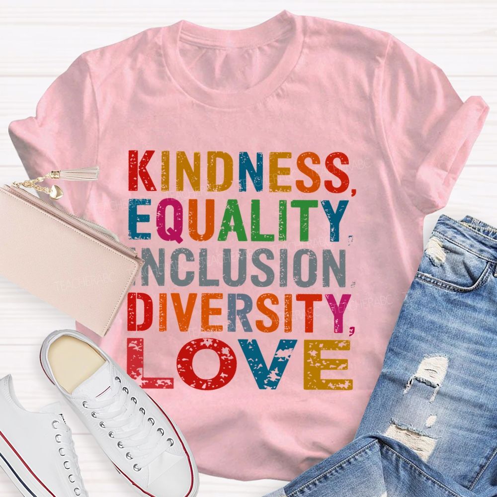 Kindness Equality Inclusion Diversity Love Colorful Letters Teacher T-shirt