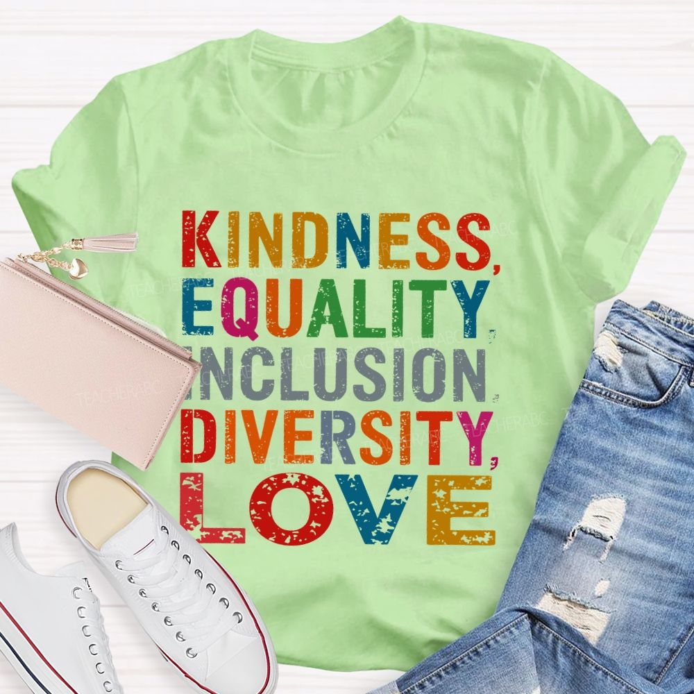 Kindness Equality Inclusion Diversity Love Colorful Letters Teacher T-shirt