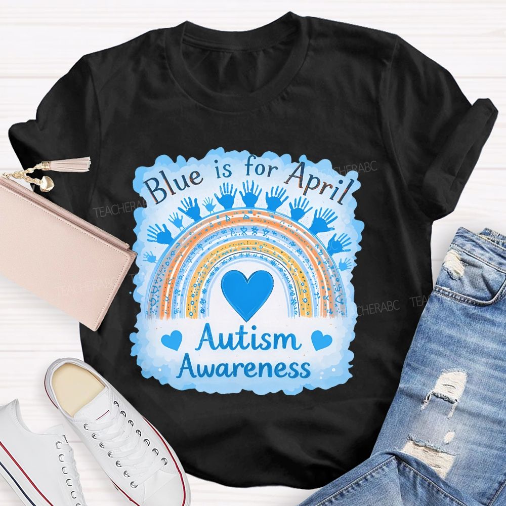 Blue Is For April Autism Awareness Rainbow Graphics Teacher T-shirt