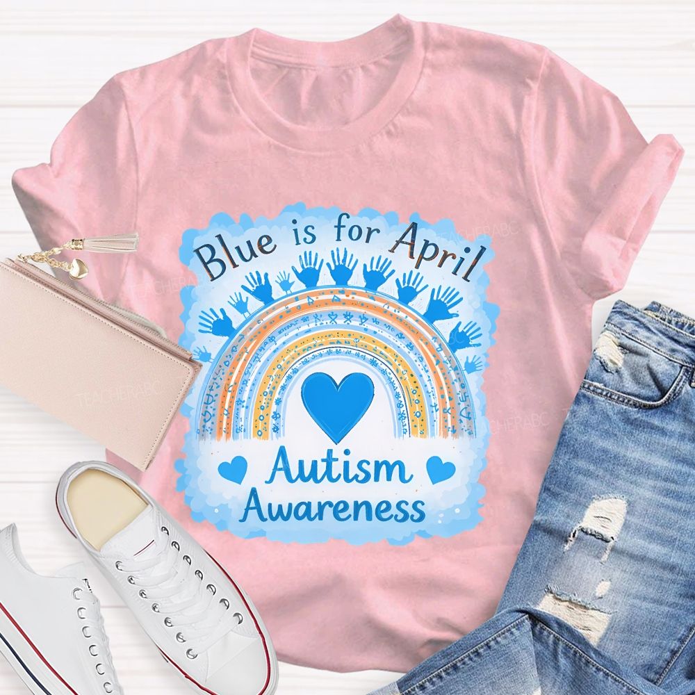 Blue Is For April Autism Awareness Rainbow Graphics Teacher T-shirt