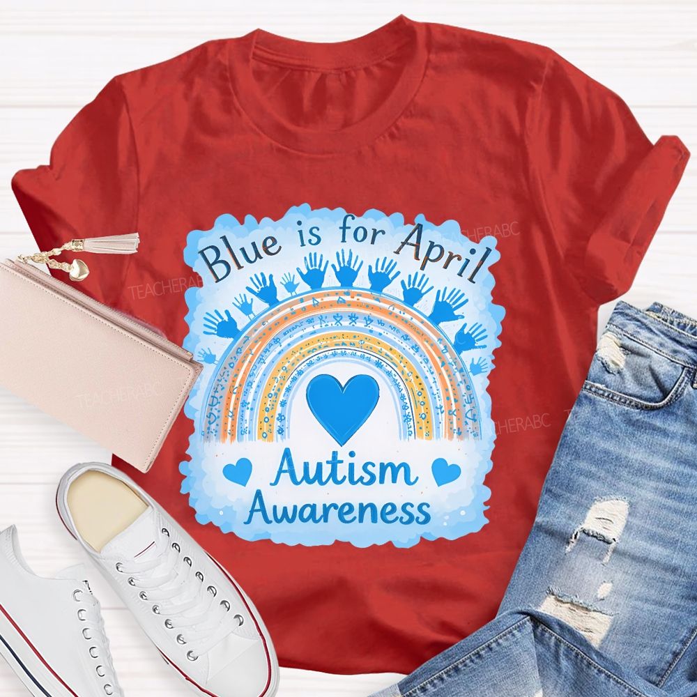 Blue Is For April Autism Awareness Rainbow Graphics Teacher T-shirt