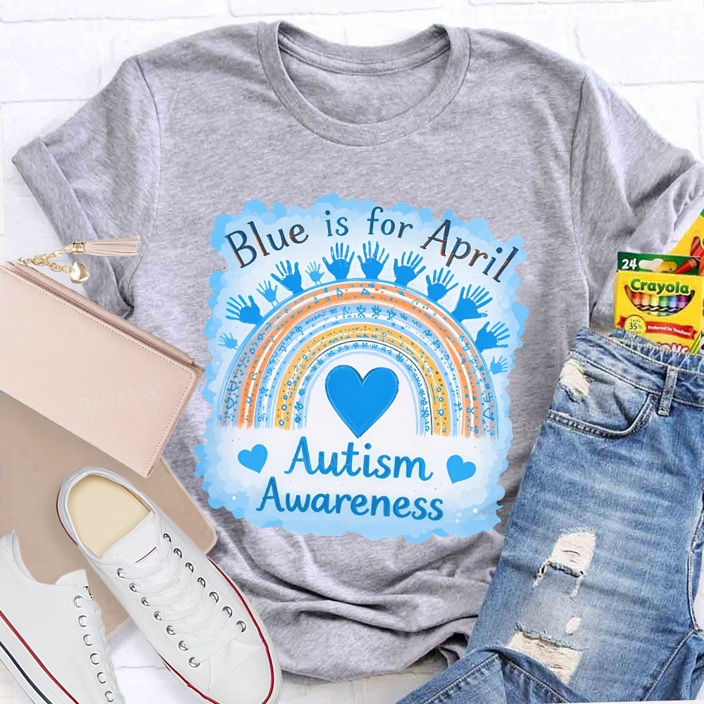 Blue Is For April Autism Awareness Rainbow Graphics Teacher T-shirt