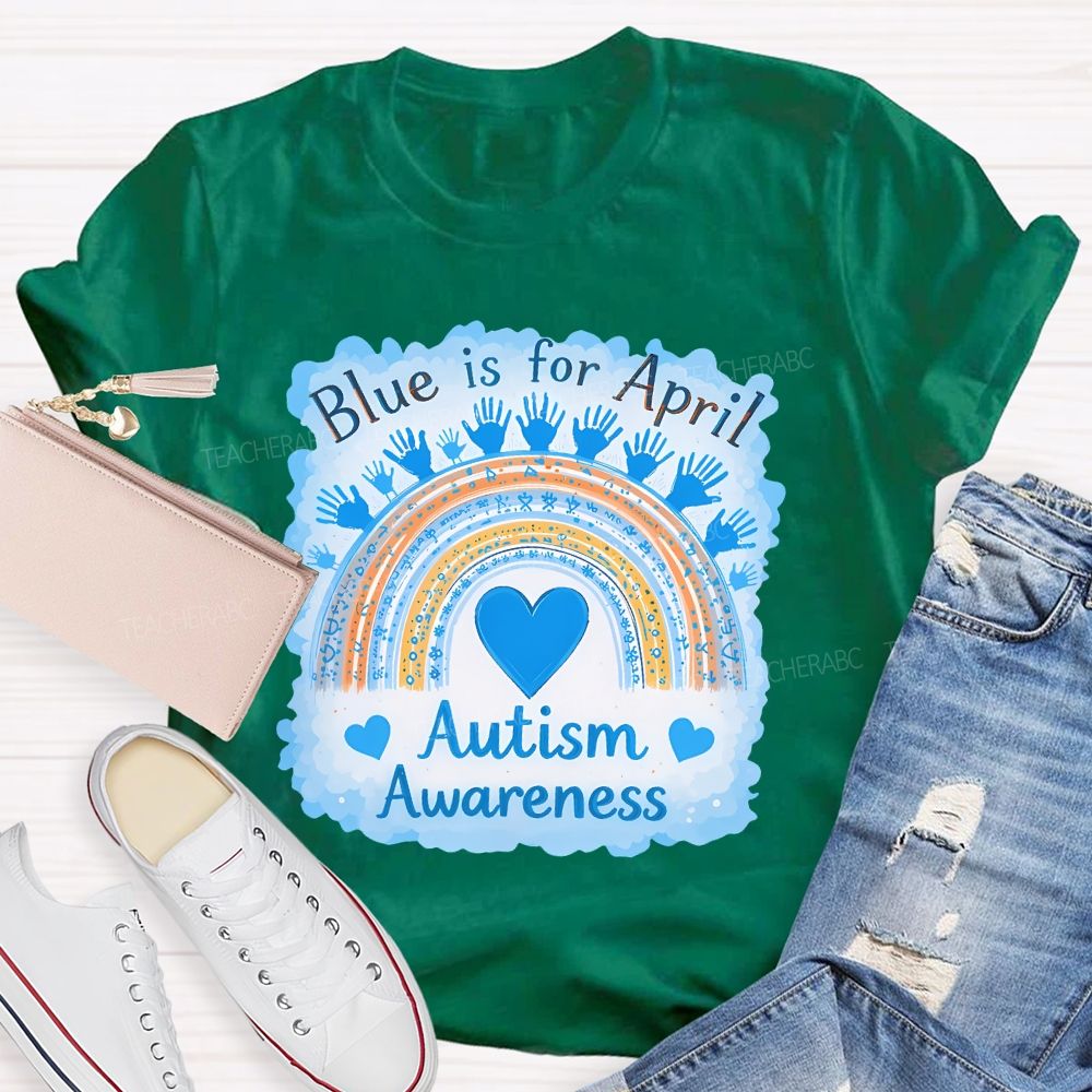 Blue Is For April Autism Awareness Rainbow Graphics Teacher T-shirt