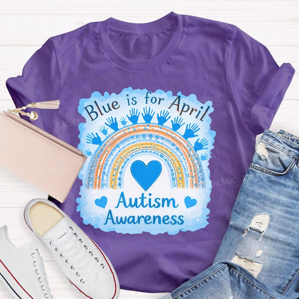Blue Is For April Autism Awareness Rainbow Graphics Teacher T-shirt
