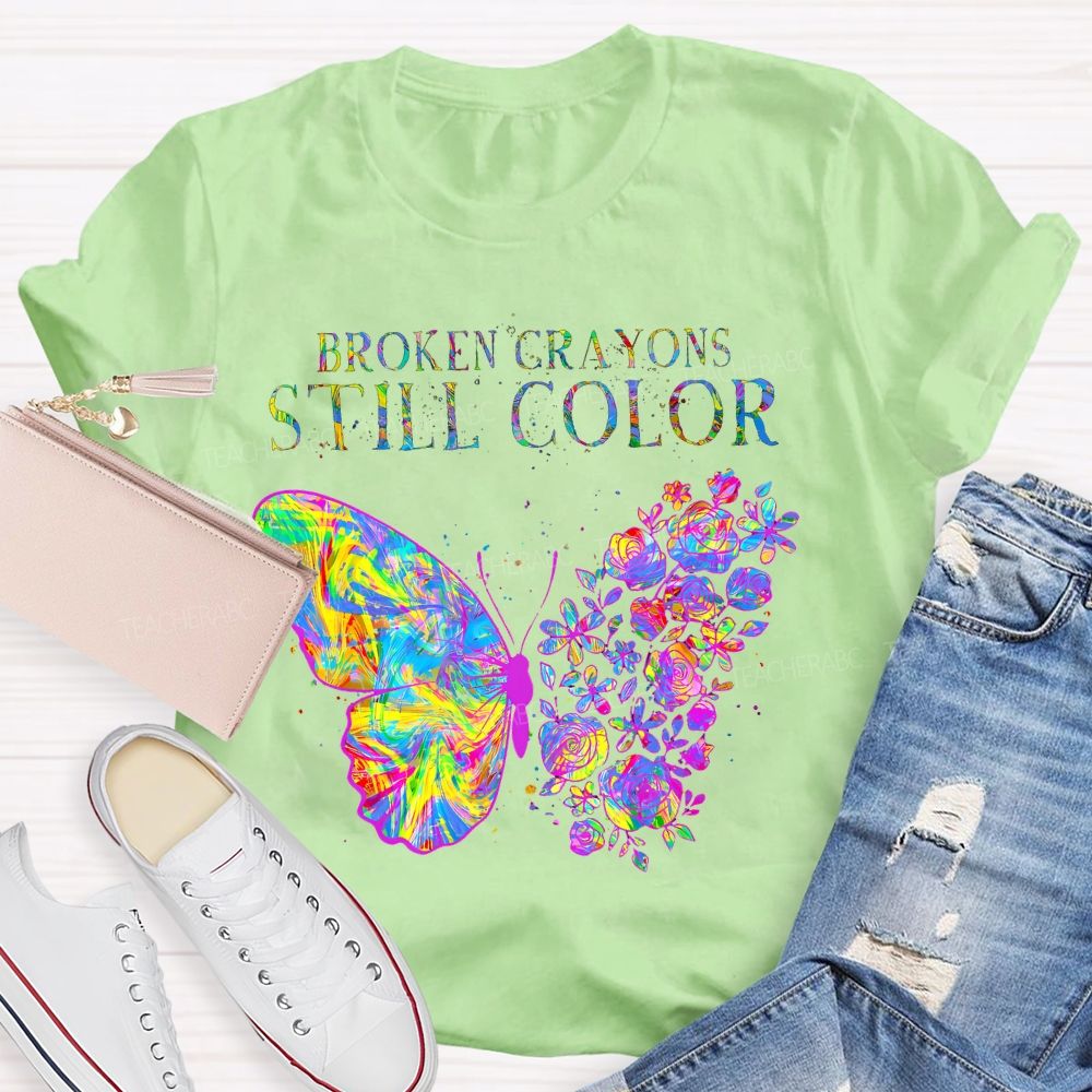 Broken Crayons Still Color Flowers Butterflies Patterns Teacher T-shirt
