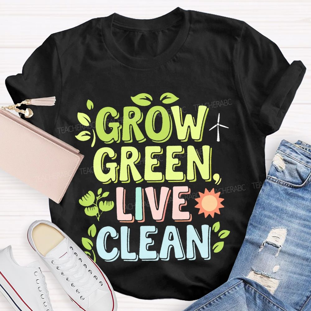 Grow Green Live Clean Teacher T-shirt