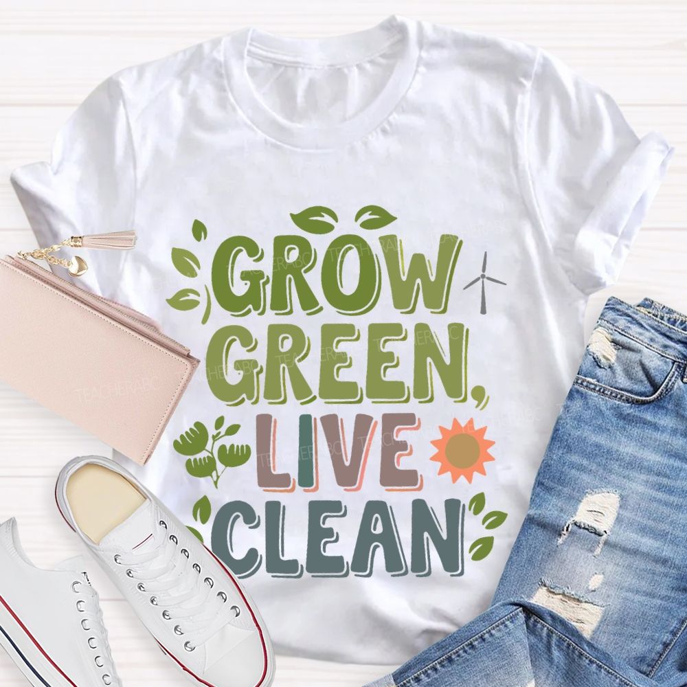 Grow Green Live Clean Teacher T-shirt