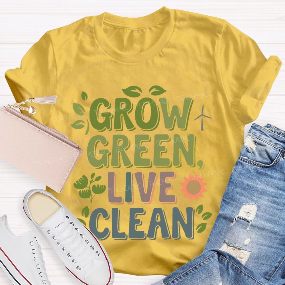 Grow Green Live Clean Teacher T-shirt