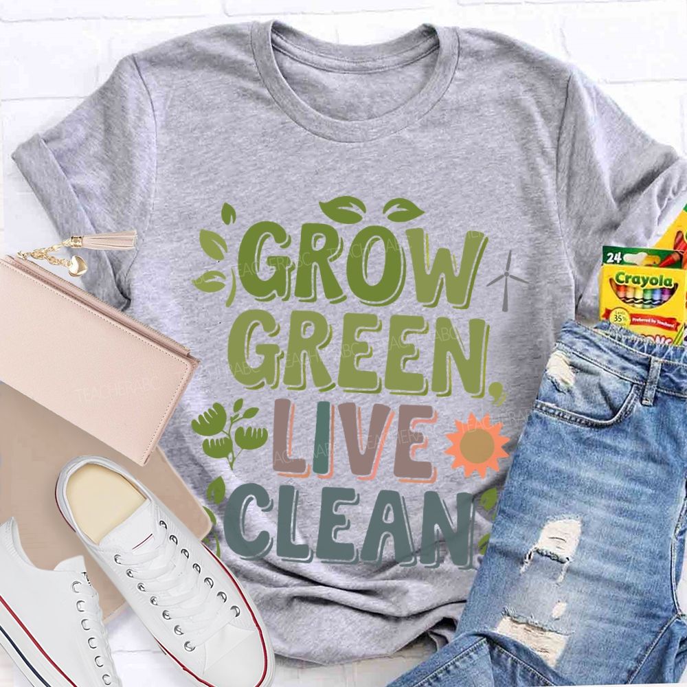 Grow Green Live Clean Teacher T-shirt