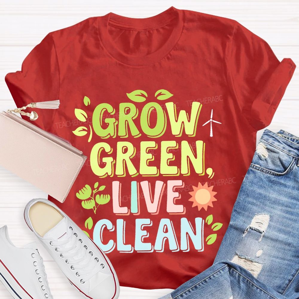 Grow Green Live Clean Teacher T-shirt