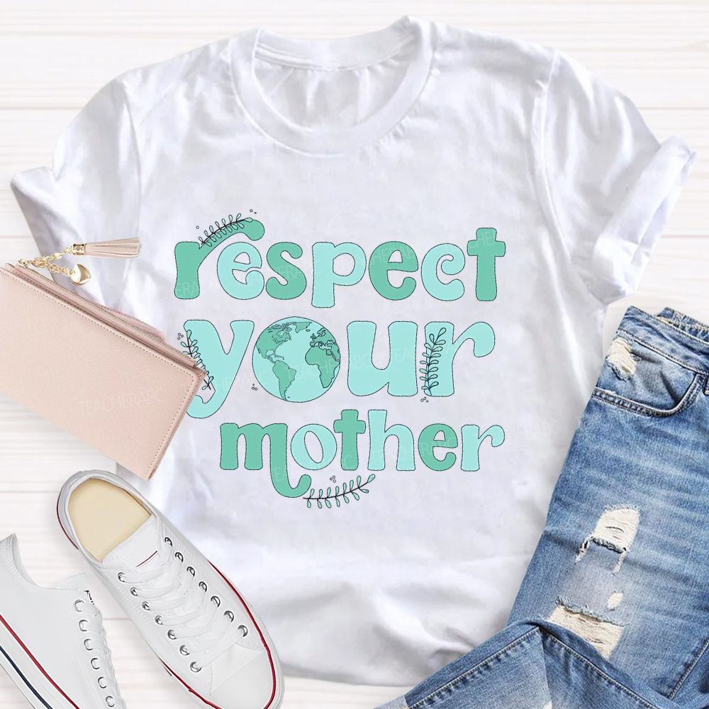 Respect Your Mother Letters Teacher T-shirt