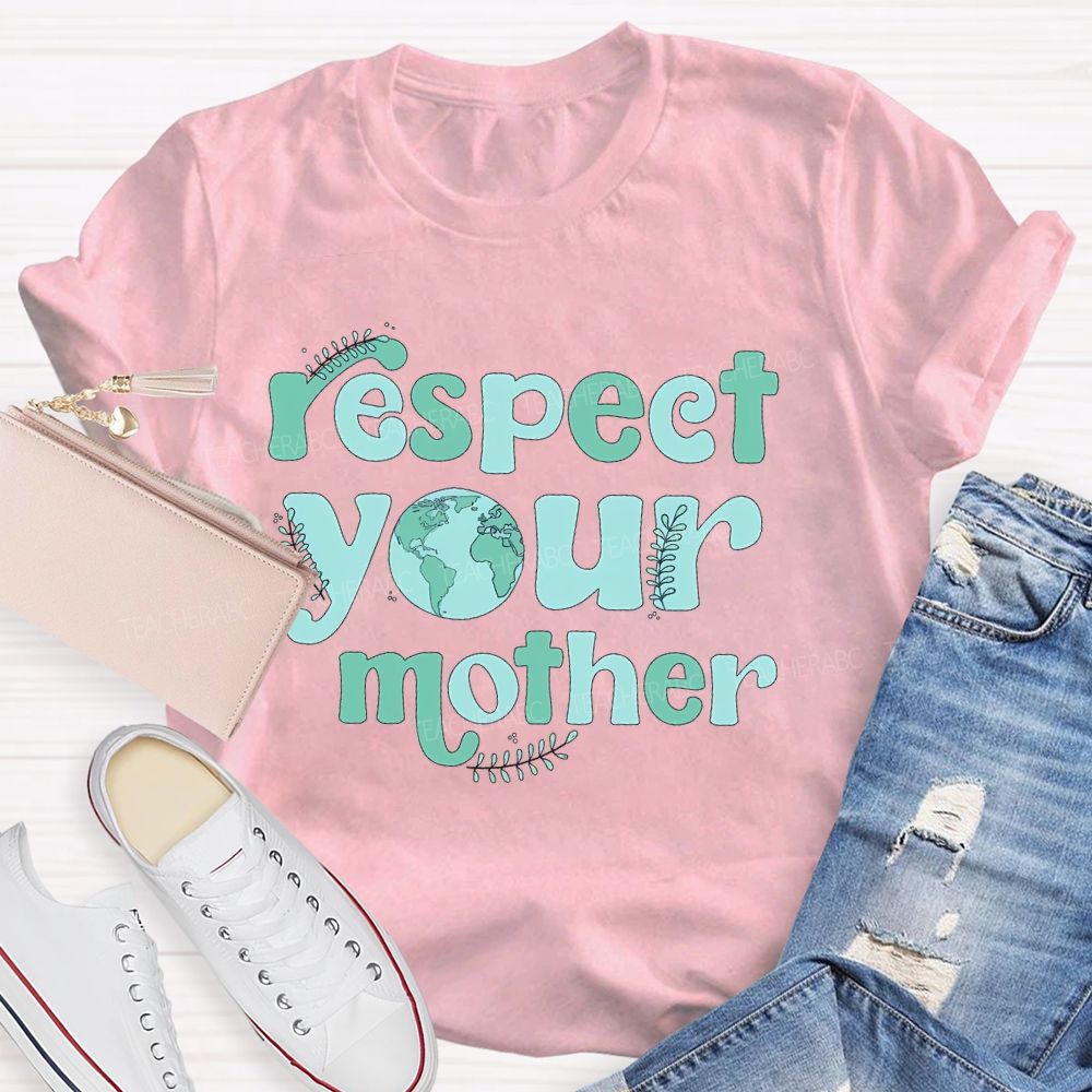 Respect Your Mother Letters Teacher T-shirt