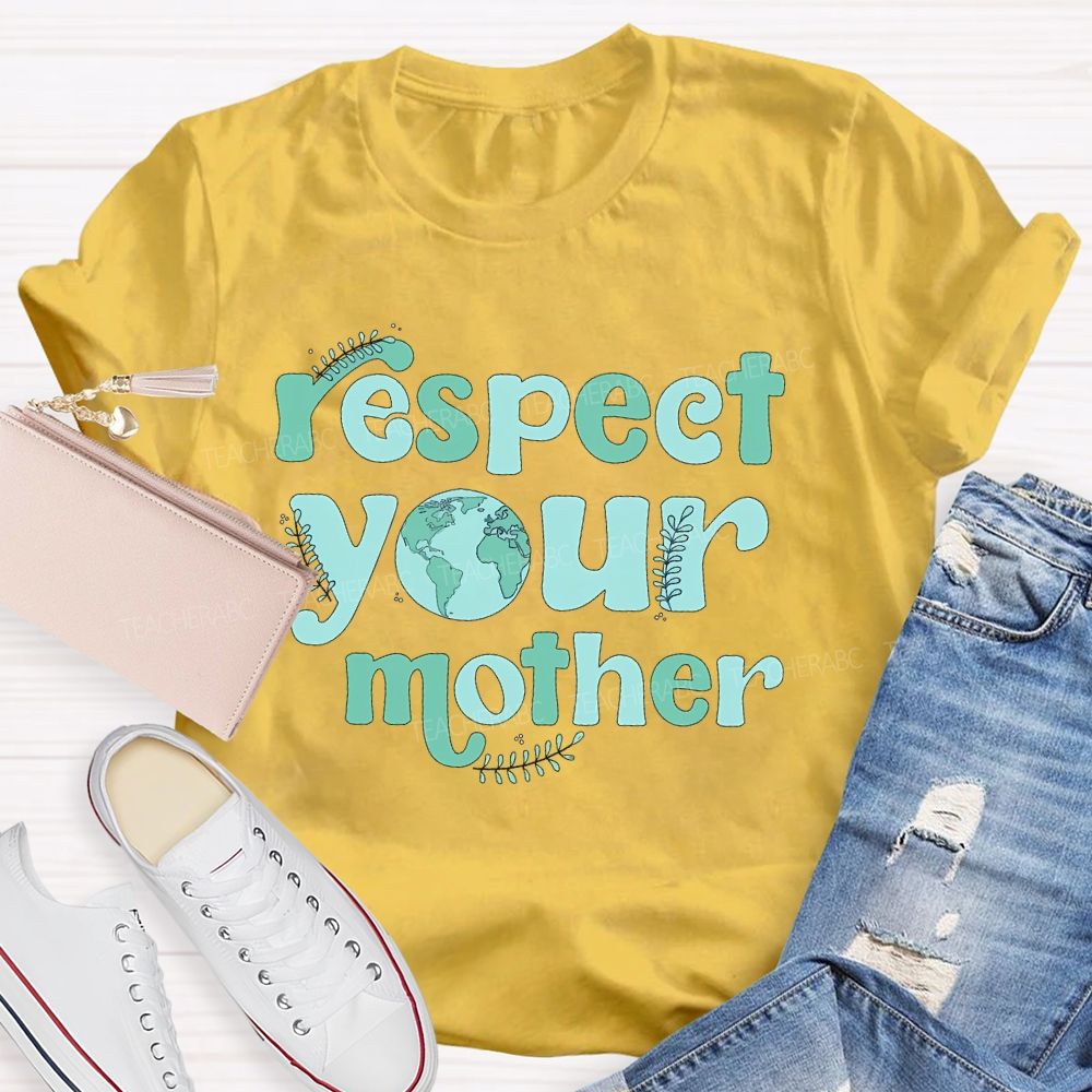 Respect Your Mother Letters Teacher T-shirt