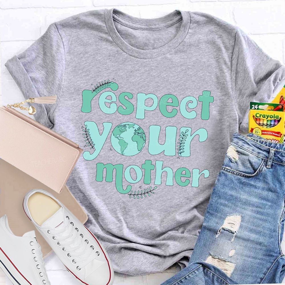 Respect Your Mother Letters Teacher T-shirt