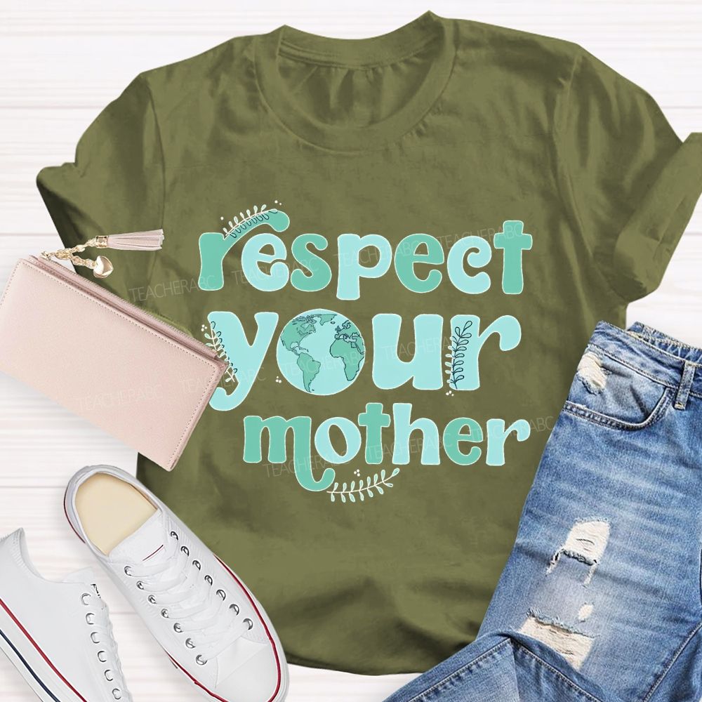 Respect Your Mother Letters Teacher T-shirt