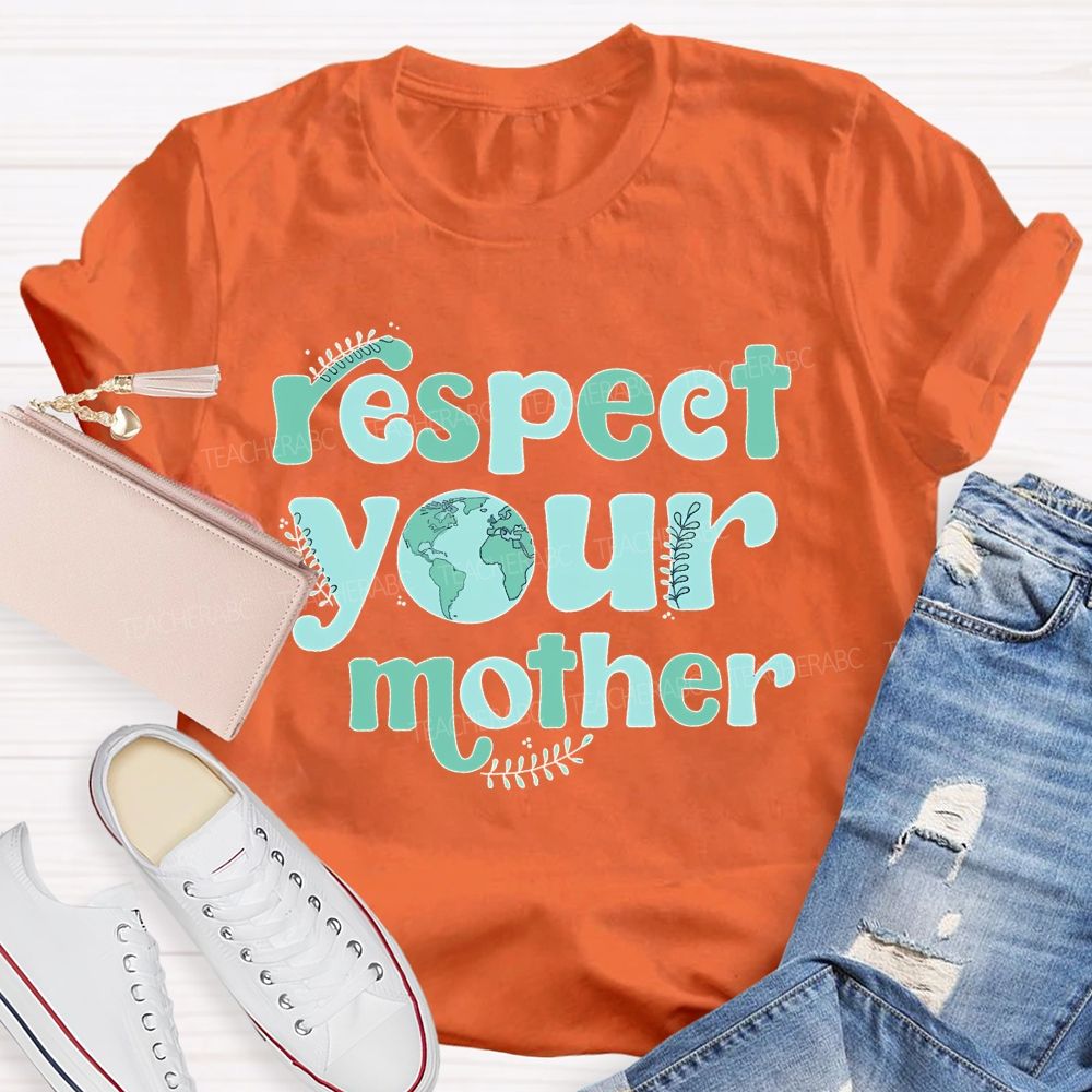 Respect Your Mother Letters Teacher T-shirt