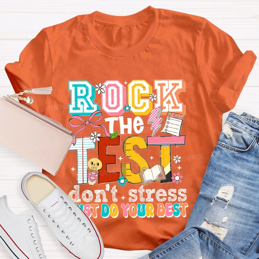 Rock The Test Don't Stress Just Do Your Best Pattern Teacher T-shirt