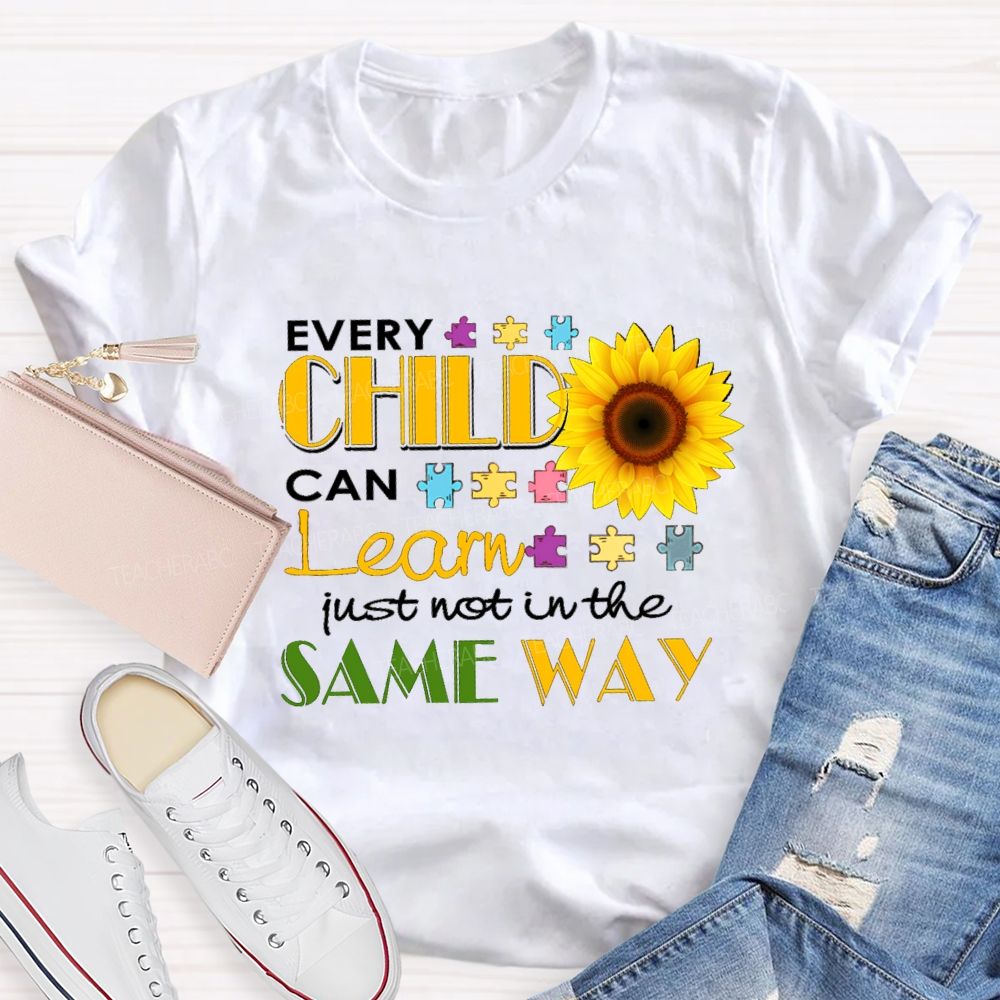 Every Child Can Learn Just Not In The Same Way Sunflower Teacher T-Shirt