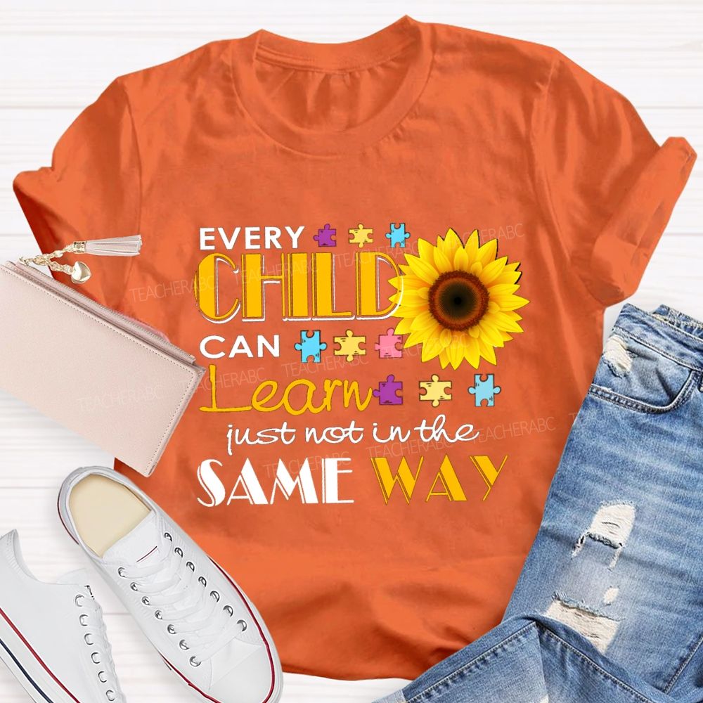 Every Child Can Learn Just Not In The Same Way Sunflower Teacher T-Shirt