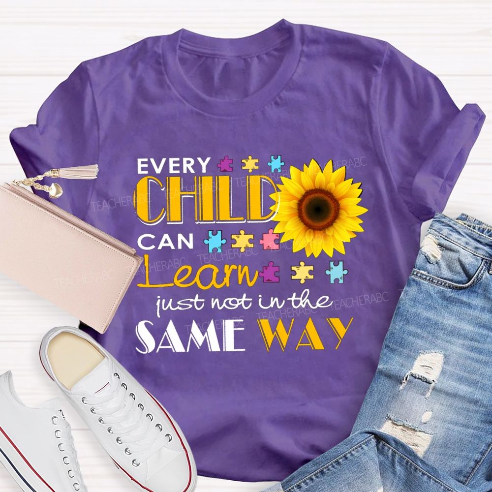 Every Child Can Learn Just Not In The Same Way Sunflower Teacher T-Shirt