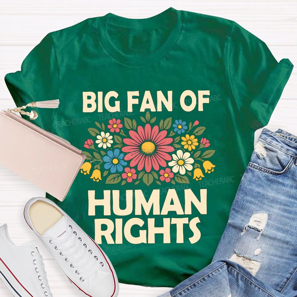 Big Fan Of Human Rights Flower Human Rights T-Shirt