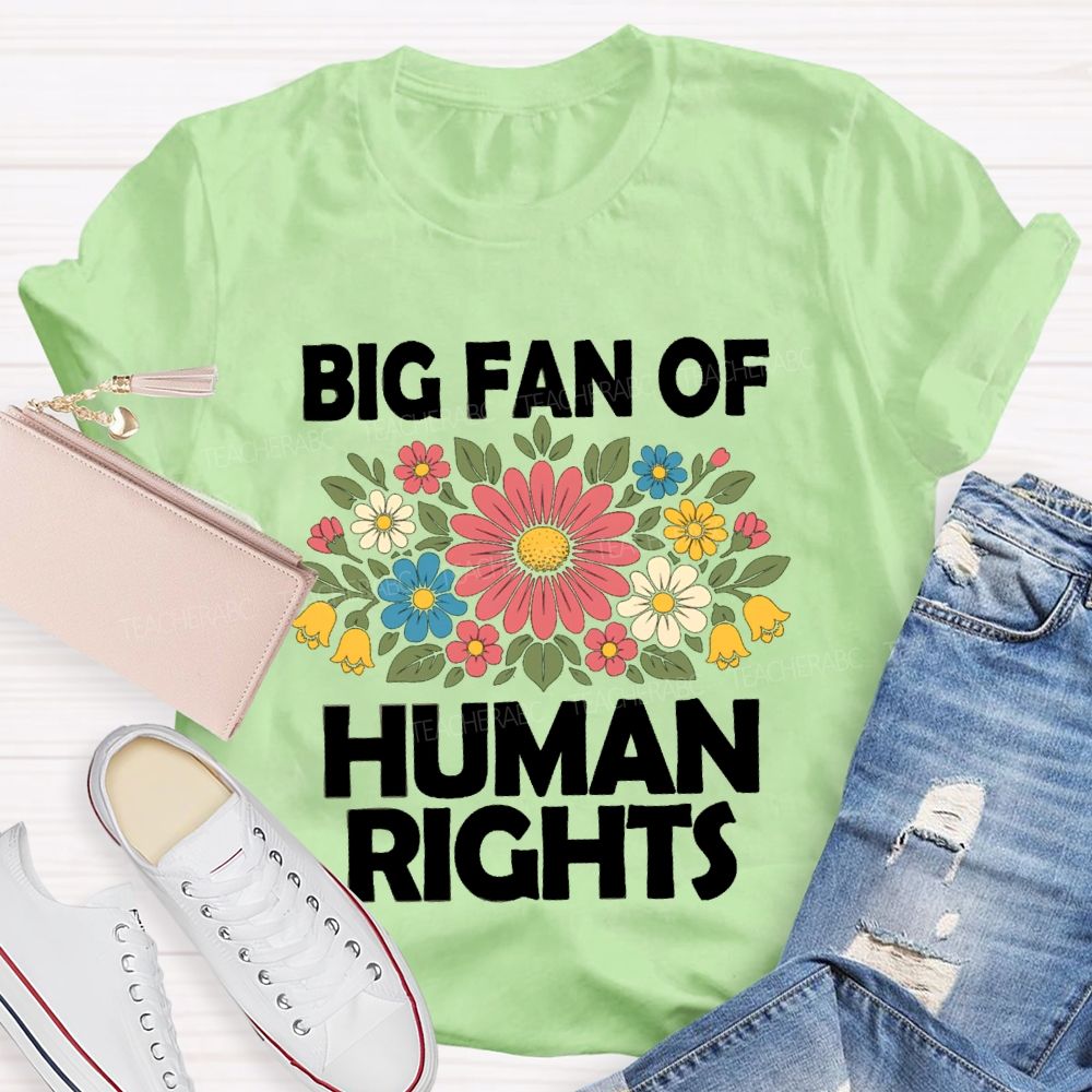 Big Fan Of Human Rights Flower Human Rights T-Shirt