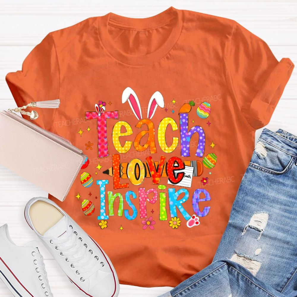 Teach Love Inspire Easter Bunny Teacher T-Shirt